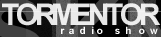 TORMENTOR RADIO SHOW